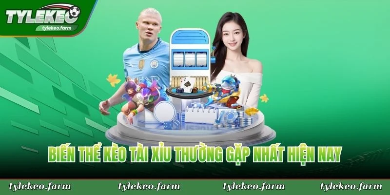 Biến thể kèo tài xỉu thường gặp nhất hiện nay mà tân thủ nên nắm
