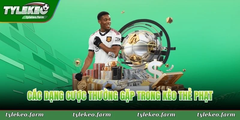 Các dạng cược thường gặp trong kèo thẻ phạt