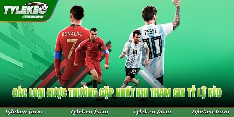 Các loại cược thường gặp nhất khi tham gia Tỷ Lệ Kèo