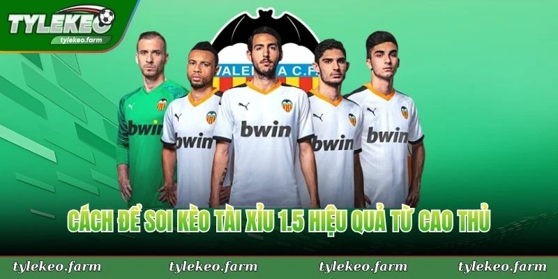 Cách để soi kèo tài xỉu 1.5 hiệu quả từ cao thủ