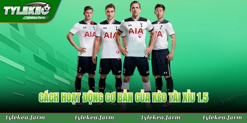 Cách hoạt động cơ bản của kèo tài xỉu 1.5