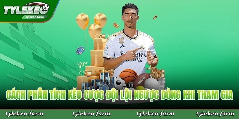 Cách phân tích kèo cược đội lội ngược dòng khi tham gia tại Tỷ Lệ Kèo