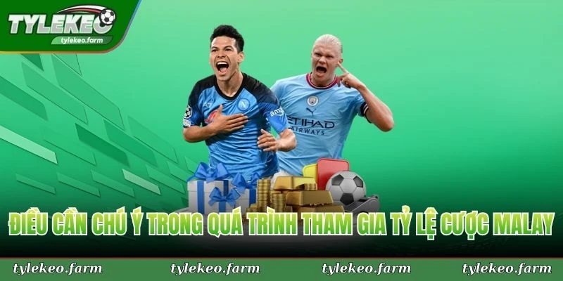 Điều cần chú ý trong quá trình tham gia tỷ lệ cược malay