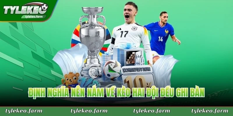 Định nghĩa nên nắm về kèo hai đội đều ghi bàn trước khi tham gia