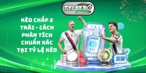 Kèo chấp 2 trái