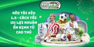 Kèo tài xỉu 1.5