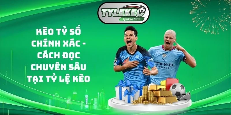 Kèo tỷ số chính xác