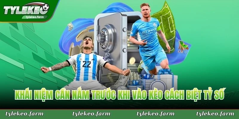Khái niệm cần nắm trước khi vào kèo cách biệt tỷ số
