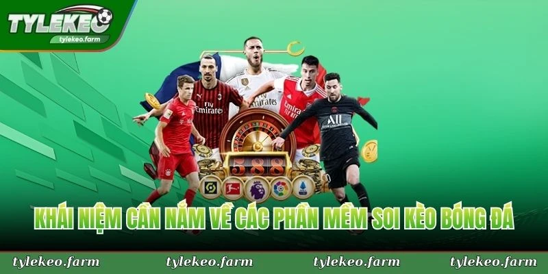 Khái niệm cần nắm về các phần mềm soi kèo bóng đá