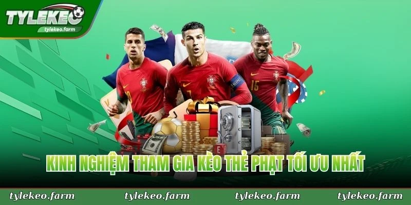 Kinh nghiệm tham gia kèo thẻ phạt tối ưu nhất từ dân chuyên