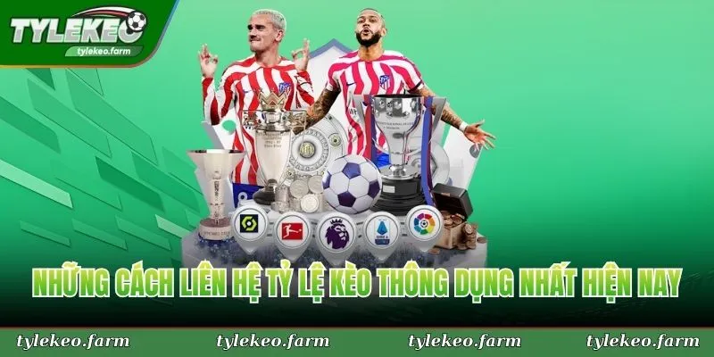 Những cách liên hệ Tỷ Lệ Kèo thông dụng nhất hiện nay