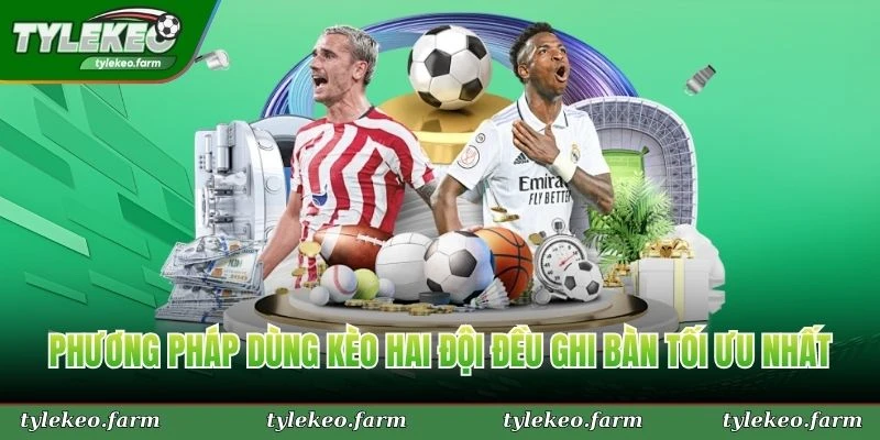 Phương pháp dùng kèo hai đội đều ghi bàn tối ưu nhất