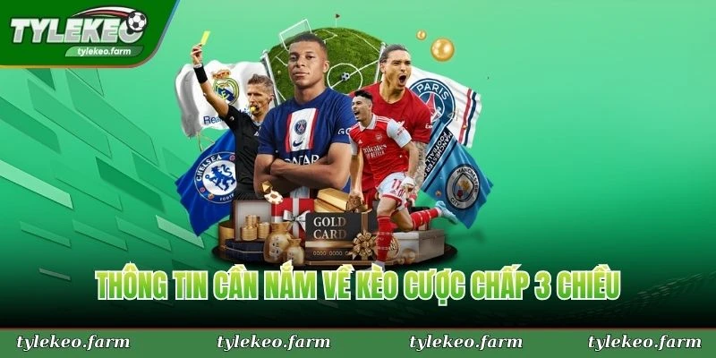 Thông tin cần nắm về kèo cược chấp 3 chiều trước khi tham gia