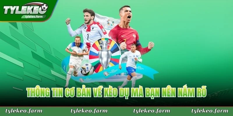 Thông tin cơ bản về kèo dụ mà bạn nên nắm rõ