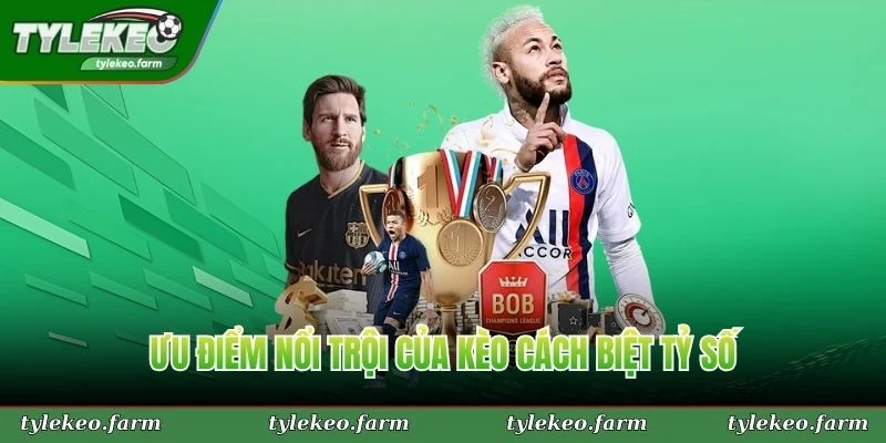 Ưu điểm nổi trội của kèo cách biệt tỷ số