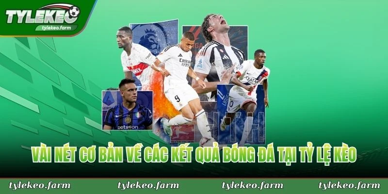 Vài nét cơ bản về các kết quả bóng đá tại Tỷ Lệ Kèo